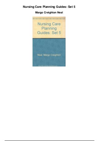Nursing Care Planning Guides: Set 5
Margo Creighton Neal
 