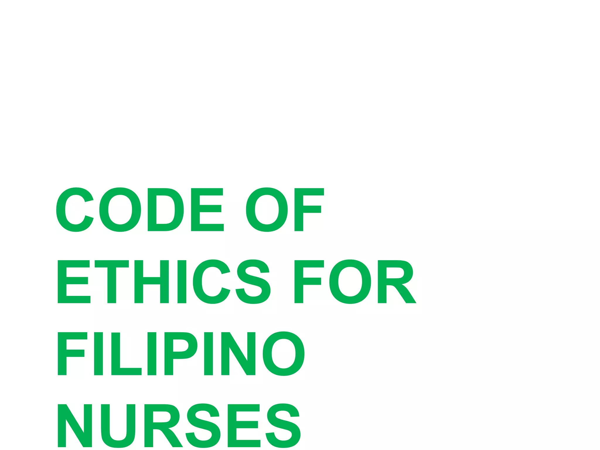 CODE OF
ETHICS FOR
FILIPINO
NURSES
 