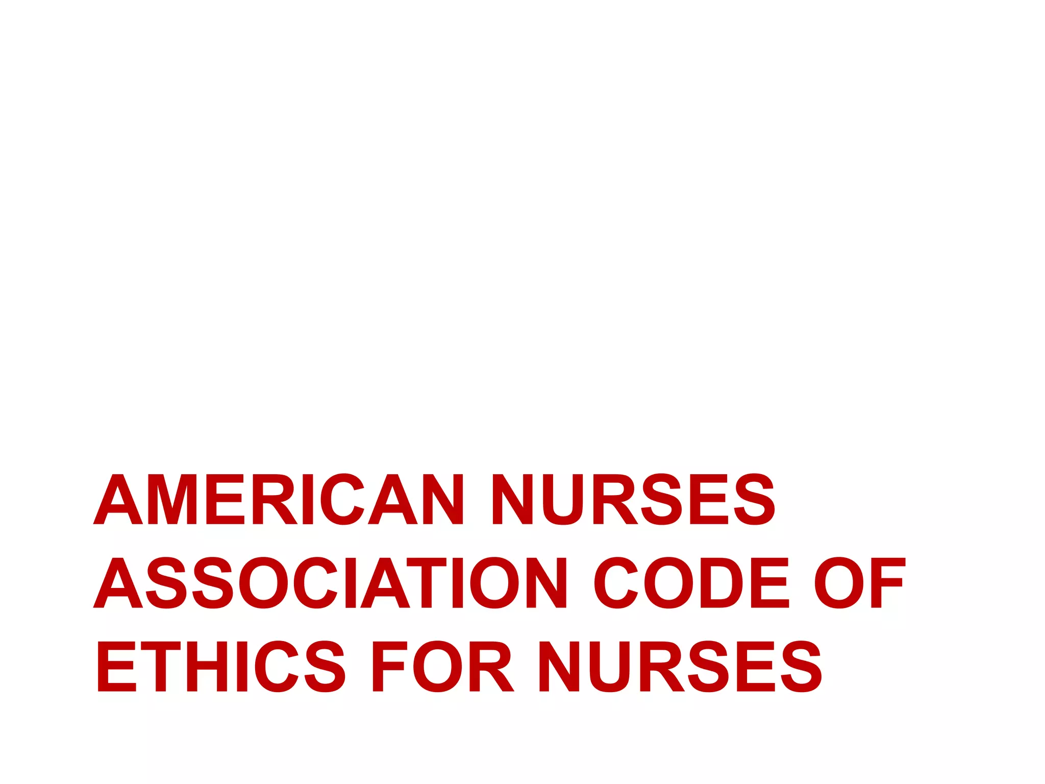 AMERICAN NURSES
ASSOCIATION CODE OF
ETHICS FOR NURSES
 