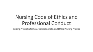 Compassionate Code Nursing Code of Ethics and Professional Conduct.pptx