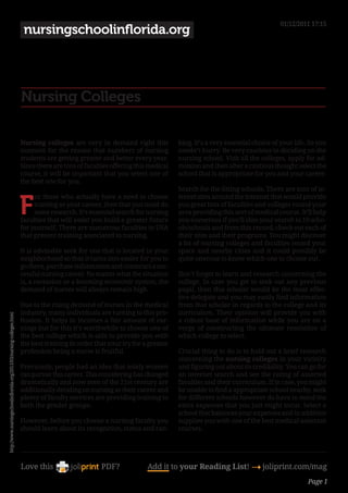 01/12/2011 17:15
                                                                       nursingschoolinflorida.org




                                                                      Nursing Colleges

                                                                      Nursing colleges are very in demand right this            king. It’s a very essential choice of your life. So you
                                                                      moment for the reason that numbers of nursing             needn’t hurry. Be very cautious in deciding on the
                                                                      students are getting greater and better every year.       nursing school. Visit all the colleges, apply for ad-
                                                                      Since there are tons of faculties offering this medical   mission and then after a cautious thought select the
                                                                      course, it will be important that you select one of       school that is appropriate for you and your career.
                                                                      the best one for you.
                                                                                                                                Search for the fitting schools. There are tons of in-


                                                                      F
                                                                           or those who actually have a need to choose          ternet sites around the internet that would provide
                                                                           nursing as your career, then that you must do        you great lists of faculties and colleges round your
                                                                           some research. It’s essential search for nursing     area providing this sort of medical course. It’ll help
                                                                      faculties that will assist you build a greater future     you numerous if you’ll slim your search to 10 scho-
                                                                      for yourself. There are numerous faculties in USA         ols/schools and from this record, check out each of
                                                                      that present training associated to nursing.              their sites and their programs. You might discover
                                                                                                                                a lot of nursing colleges and faculties round your
                                                                      It is advisable seek for one that is located in your      space and nearby cities and it could possibly be
                                                                      neighborhood so that it turns into easier for you to      quite onerous to know which one to choose out.
                                                                      go there, purchase information and construct a suc-
                                                                      cessful nursing career. No matter what the situation      Don’t forget to learn and research concerning the
                                                                      is, a recession or a booming economic system, the         college. In case you get to seek out any previous
                                                                      demand of nurses will always remain high.                 pupil, then this scholar would be the most effec-
                                                                                                                                tive delegate and you may easily find information
                                                                      Due to the rising demand of nurses in the medical         from that scholar in regards to the college and its
                                                                      industry, many individuals are turning to this pro-       curriculum. Their opinion will provide you with
http://www.nursingschoolinflorida.org/2011/03/nursing-colleges.html




                                                                      fession. It helps in incomes a fair amount of ear-        a robust base of information while you are on a
                                                                      nings but for this it’s worthwhile to choose one of       verge of constructing the ultimate resolution of
                                                                      the best college which is able to provide you with        which college to select.
                                                                      the best training in order that your try for a greater
                                                                      profession being a nurse is fruitful.                     Crucial thing to do is to hold out a brief research
                                                                                                                                concerning the nursing colleges in your vicinity
                                                                      Previously, people had an idea that solely women          and figuring out about its credibility. You can go for
                                                                      can pursue this career. This considering has changed      an internet search and see the rating of assorted
                                                                      dramatically and now men of the 21st century are          faculties and their curriculum. If in case, you might
                                                                      additionally deciding on nursing as their career and      be unable to find a appropriate school nearby, seek
                                                                      plenty of faculty services are providing training to      for different schools however do have in mind the
                                                                      both the gender groups.                                   extra expenses that you just might incur. Select a
                                                                                                                                school that balances your expenses and in addition
                                                                      However, before you choose a nursing faculty you          supplies you with one of the best medical assistant
                                                                      should learn about its recognition, status and ran-       courses.




                                                                      Love this                     PDF?             Add it to your Reading List! 4 joliprint.com/mag
                                                                                                                                                                                Page 1
 