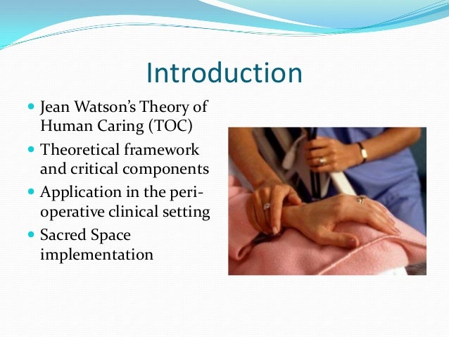 jean watsons caring theory Nurse 400 - cal state university san bernardino palm desert a voice over presentation of jean watson's theory of caring voices (in appearance): kathy hua yvo. jean watsons caring theory Nurse 400 - cal state university san bernardino palm desert a voice over presentation of jean watson's theory of caring voices (in appearance): kathy hua yvo.