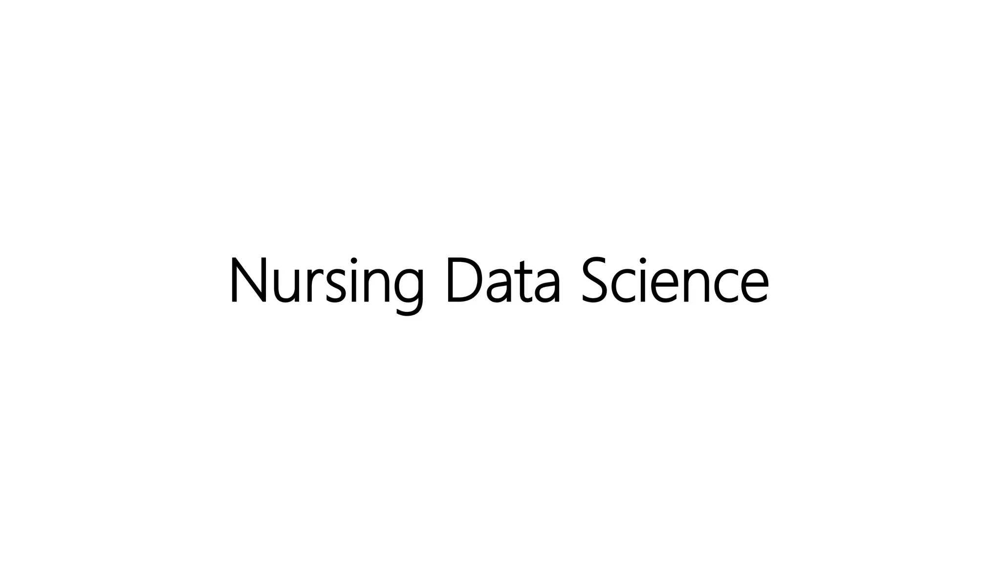 Nursing Data Science
 
