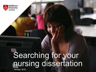 Searching for your
nursing dissertationNursing 2016
 