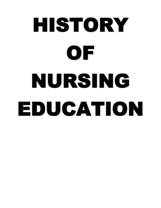 HISTORY<br />OF<br />NURSING<br />EDUCATION<br /> <br />1860-Nightingale set up the first nurse training school at St. Thomas’ Hospital, London.<br />Her methods are reflected in her “Notes on Nursing”(1898).<br />Nursing Education<br />- Teach the knowledge and skill that would enable a nurse to practice in the hospital setting.<br />Nursing Research <br />- Entails developing and expanding knowledge about human responses to actual or potential health problems and investigating the effects of nursing actions on those responses.<br />State Laws recognize 2 types of Nurses:<br />,[object Object],2. Licensed Practical or Vocational Nurse (LPN, LVN)<br />Mutual Recognition <br />– a regulatory model that allows for multi-state licensure under one license.<br />National League for Nursing Accrediting Commission <br />-provides accreditation standards for all types of nursing programs.<br />Commission on Collegiate Nursing Education <br />- second accrediting body established in 1996<br />Types of Educational Programs:<br />1. Practical or Vocational Nursing Programs<br />- provided by community colleges, vocational schools, hospitals or other independent health agencies.<br />-Usually last 9 or 12 months and provide both classroom and clinical experience.<br />2. Registered Nursing Programs<br />Three major educational routes lead to RN licensure:<br />,[object Object]