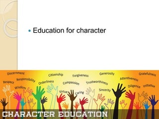  Education for character
 