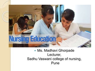  Ms. Madhavi Ghorpade
Lecturer,
Sadhu Vaswani college of nursing,
Pune
 