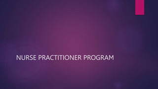 NURSE PRACTITIONER PROGRAM
 