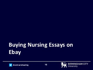 16#contractcheating
Buying Nursing Essays on
Ebay
 
