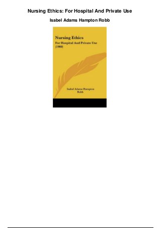 Nursing Ethics: For Hospital And Private Use
Isabel Adams Hampton Robb
 