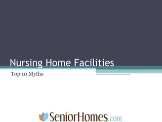 Nursing Home Facilities Top 10 Myths 