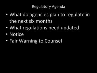 Regulatory Agenda What do agencies plan to regulate in the next six months What regulations need updated Notice  Fair Warning to Counsel 