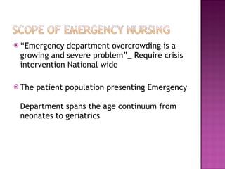 “ Emergency department overcrowding is a growing and severe problem”_ Require crisis intervention National wide The patient population presenting Emergency  Department spans the age continuum from neonates to geriatrics 