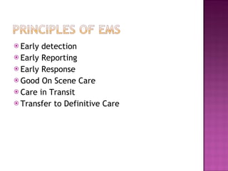 Early detection Early Reporting Early Response Good On Scene Care Care in Transit Transfer to Definitive Care 