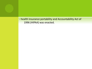 - health insurance portability and Accountability Act of
    1996 (HIPAA) was enacted.
 