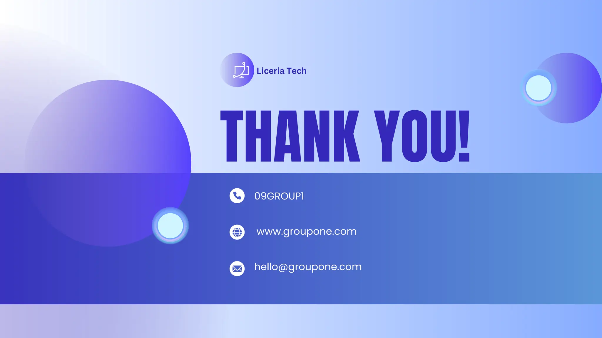 THANK YOU!
Liceria Tech
09GROUP1
www.groupone.com
hello@groupone.com
 