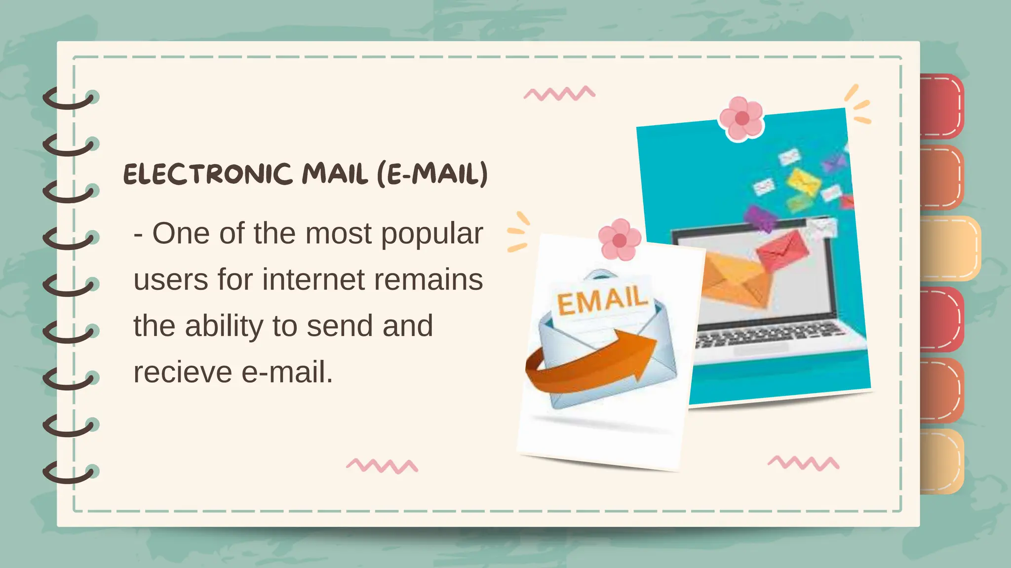 )
)
)
)
)
)
)
)
)
- One of the most popular
users for internet remains
the ability to send and
recieve e-mail.
)
)
)
)
)
)
)
)
)
 