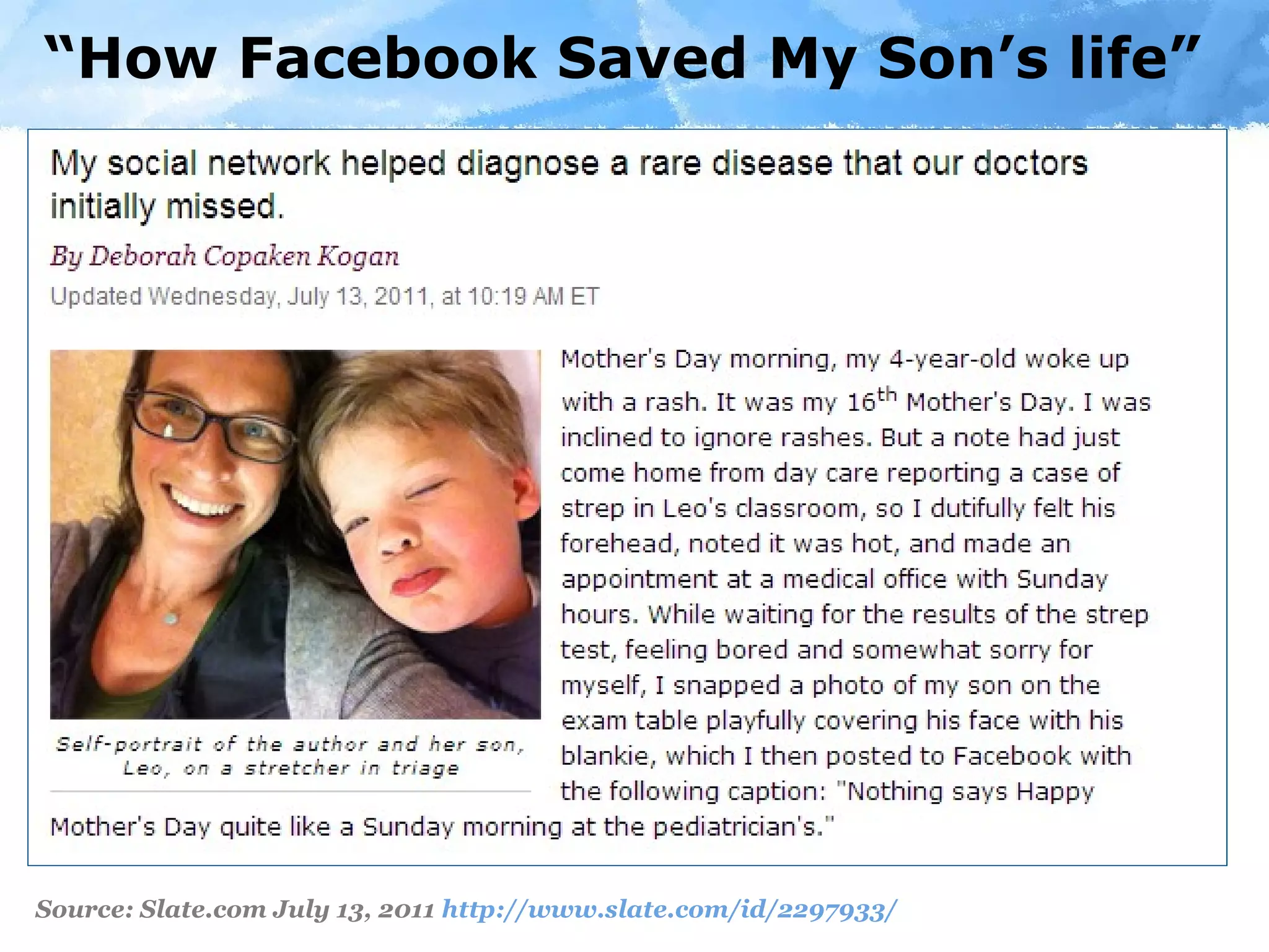 “ How Facebook Saved My Son’s life” Source: Slate.com July 13, 2011  http://www.slate.com/id/2297933/   