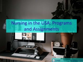 Nursing in the USA: Programs
and Assignments
 