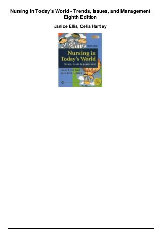 Nursing in Today's World - Trends, Issues, and Management
Eighth Edition
Janice Ellis, Celia Hartley
 