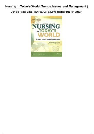 Nursing in Today's World: Trends, Issues, and Management )
Janice Rider Ellis PhD RN, Celia Love Hartley MN RN ANEF
 