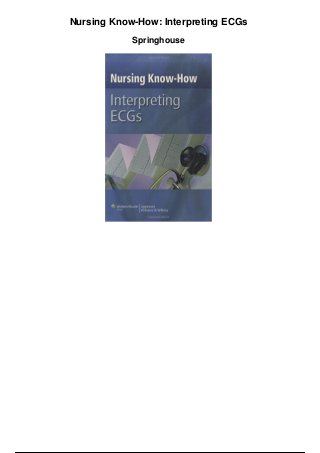 Nursing Know-How: Interpreting ECGs
Springhouse
 