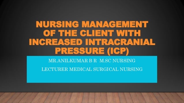 Nursing Management Of The Client With Increased Intracranial Pressure