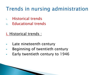 i. Historical trends
ii. Educational trends
i. Historical trends :
 Late nineteenth century
 Beginning of twentieth century
 Early twentieth century to 1946
 