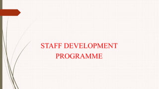 STAFF DEVELOPMENT
PROGRAMME
 