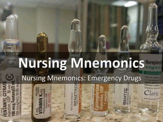 Nursing Mnemonics
Nursing Mnemonics: Emergency Drugs
 