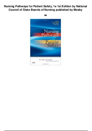 Nursing Pathways for Patient Safety, 1e 1st Edition by National
Council of State Boards of Nursing published by Mosby
aa
 