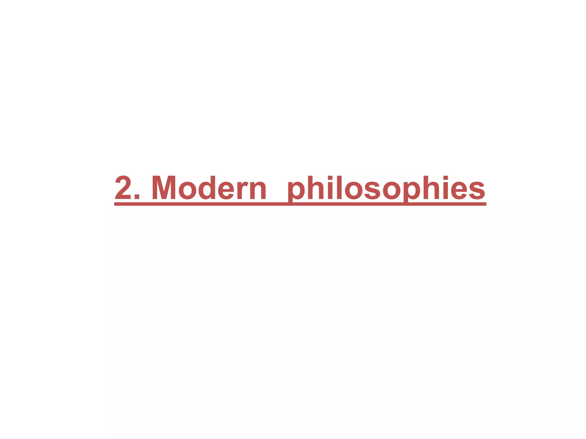 2. Modern philosophies

 