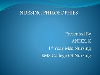 Presented By
ANEEZ. K
1st Year Msc Nursing
EMS College Of Nursing
 