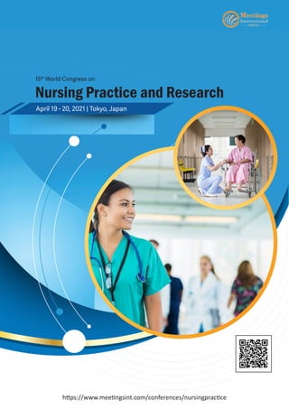 https://www.meetingsint.com/conferences/nursingpractice
Nursing Practice 2021
15th
World Congress on
April 19 - 20, 2021 | Tokyo, Japan
Nursing Practice and Research
 