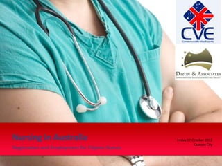 Registration and Employment for Filipino Nurses
Nursing in Australia Friday 12 October 2012
Quezon City
 