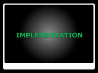 IMPLEMENTATION
 