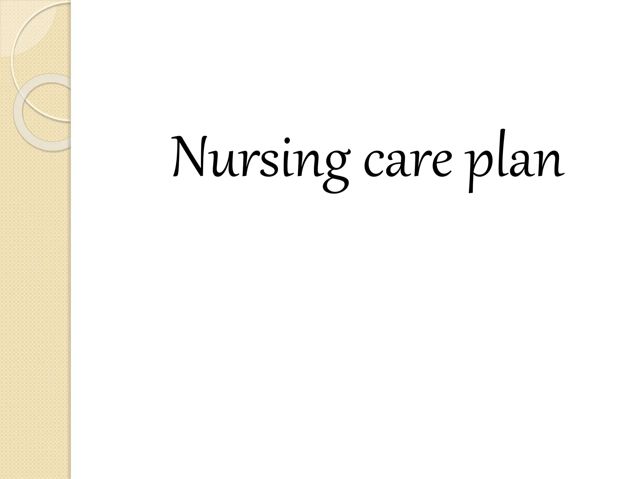 Nursing care plan
 