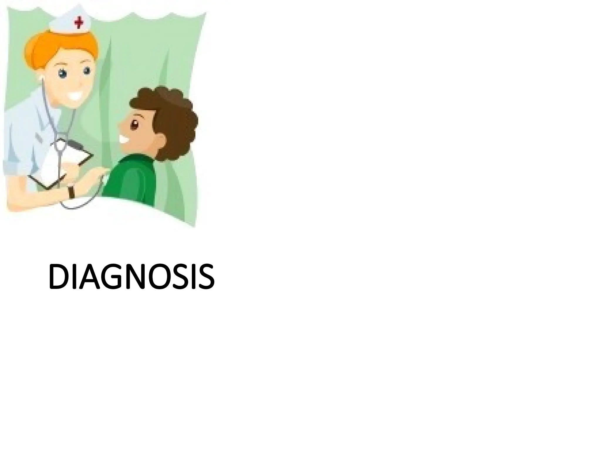 DIAGNOSIS
 
