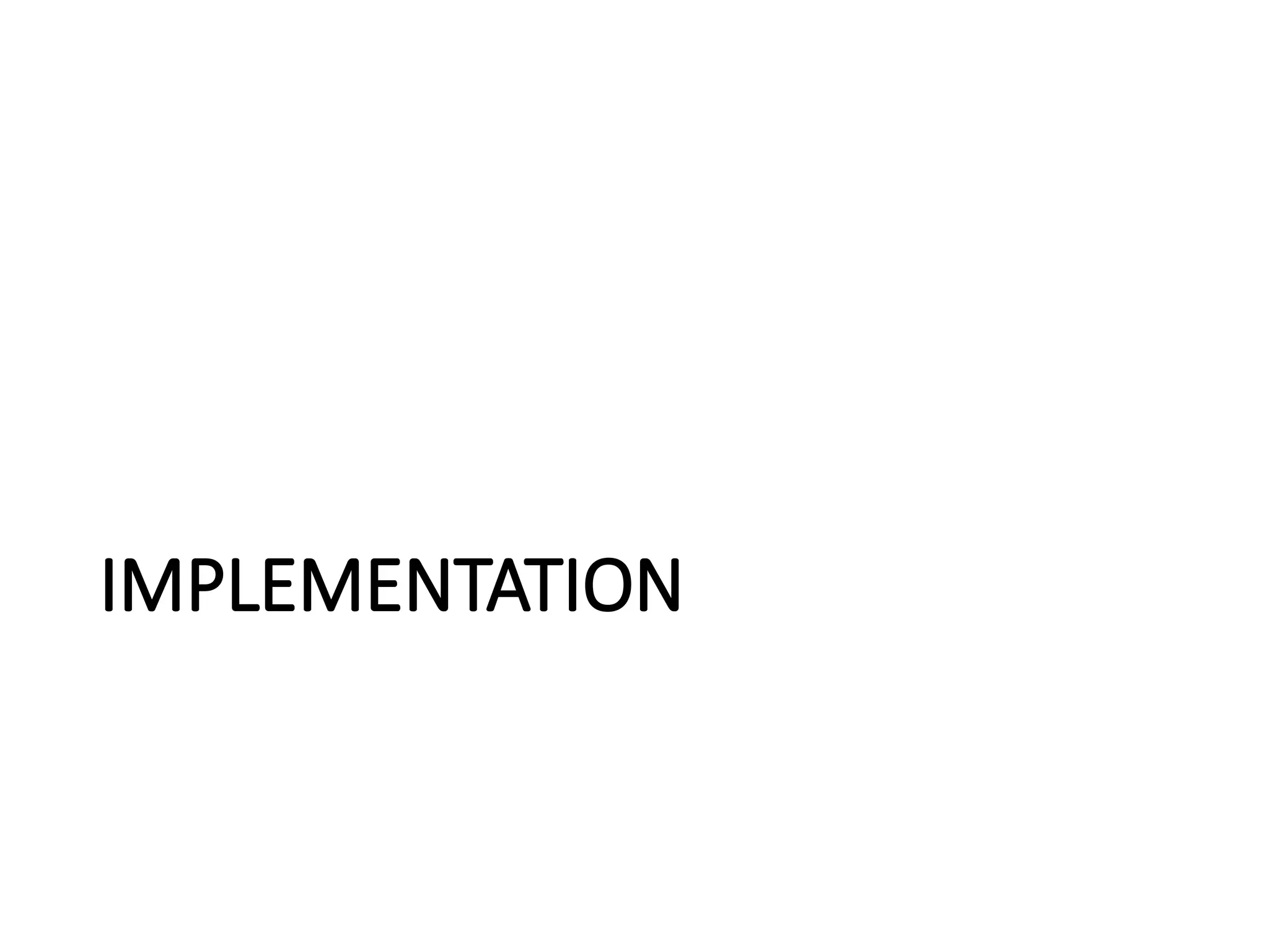 IMPLEMENTATION
 