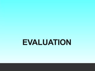 EVALUATION
 
