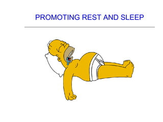 PROMOTING REST AND SLEEP
 