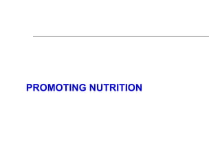 PROMOTING NUTRITION
 