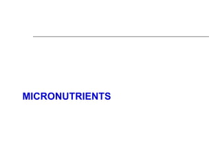 MICRONUTRIENTS
 