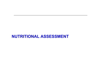 NUTRITIONAL ASSESSMENT
 