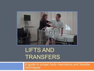 Lifts and Transfers A guide to proper body mechanics and transfer techniques 