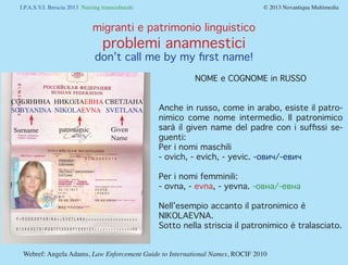 I.P.A.S.V.I. Brescia 2013 Nursing transculturale				 © 2013 Novantiqua Multimedia
migranti e patrimonio linguistico
l’appr...