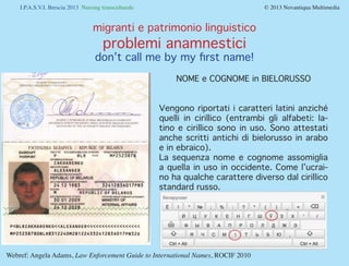 I.P.A.S.V.I. Brescia 2013 Nursing transculturale				 © 2013 Novantiqua Multimedia
migranti e patrimonio culturale
Prove di...