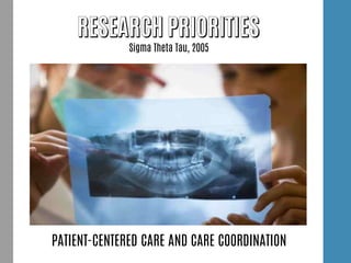Sigma Theta Tau, 2005
PATIENT-CENTERED CARE AND CARE COORDINATION
 