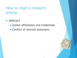 How to read a research
article
 Abstract
 Author affiliations and credentials
 Conflict of interest statement
 