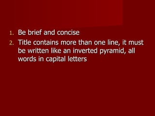 Be brief and concise Title contains more than one line, it must be written like an inverted pyramid, all words in capital letters 
